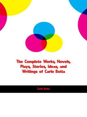 cover image of The Complete Works, Novels, Plays, Stories, Ideas, and Writings of Carlo Botta